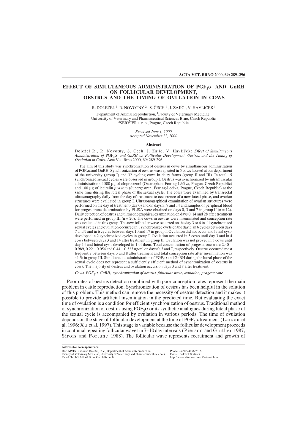 EFFECT of SIMULTANEOUS ADMINISTRATION of PGF 2Α and Gnrh on FOLLICULAR DEVELOPMENT, OESTRUS and the TIMING of OVULA