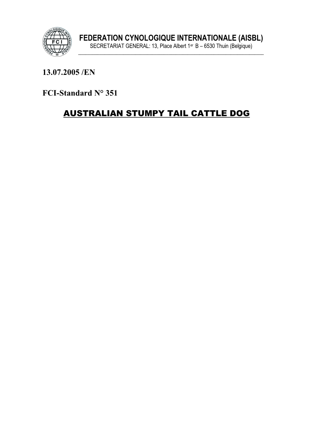 FEDERATION CYNOLOGIQUE INTERNATIONALE (AISBL) 13.07.2005 /EN FCI-Standard N° 351 AUSTRALIAN STUMPY TAIL CATTLE