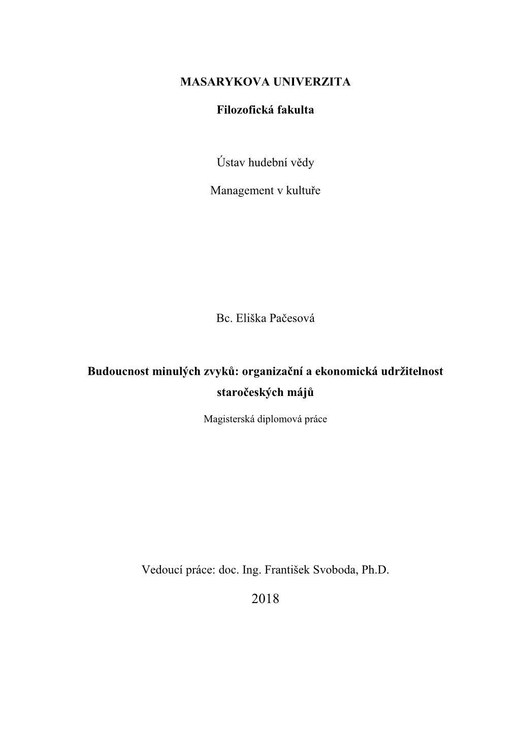 MASARYKOVA UNIVERZITA Filozofická Fakulta Ústav Hudební Vědy Management V Kultuře Bc. Eliška Pačesová Budoucnost Minulý