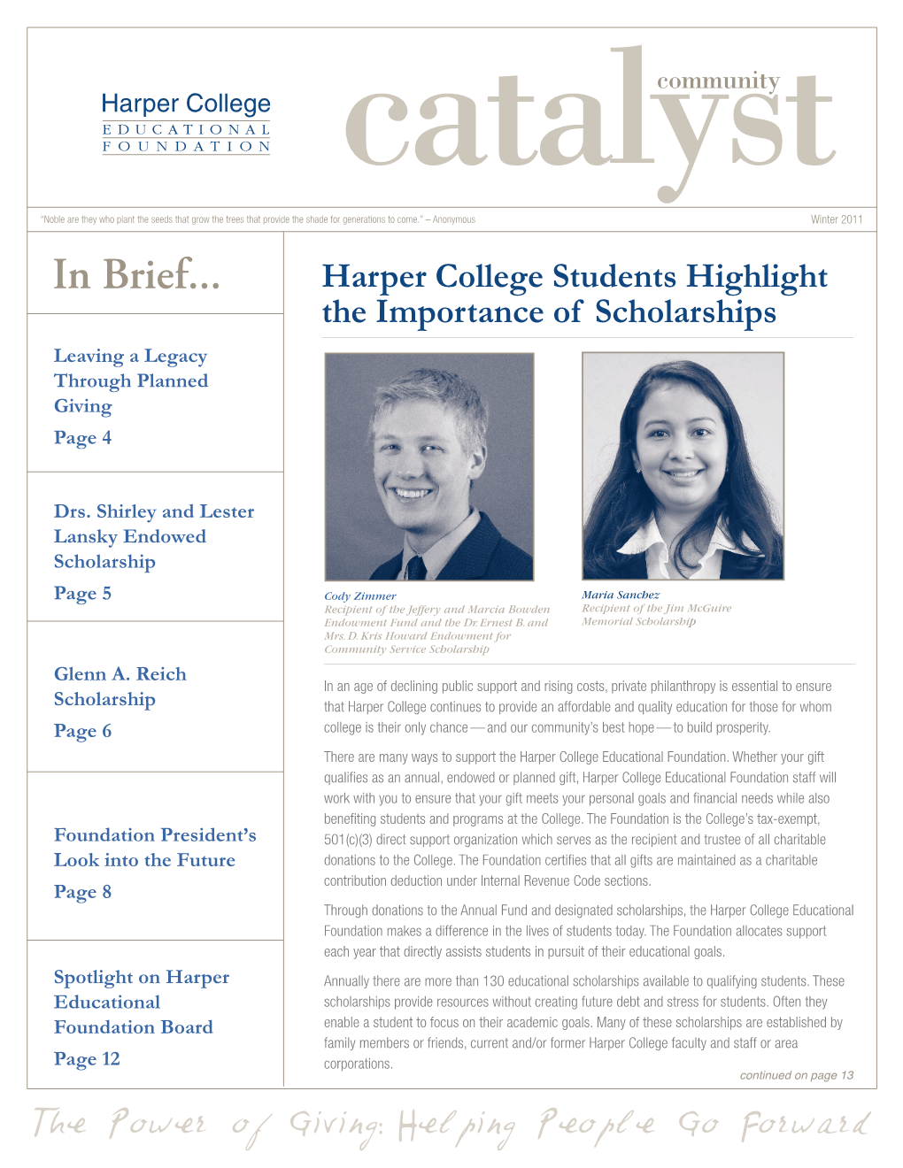 In Brief... Harper College Students Highlight the Importance of Scholarships Leaving a Legacy Through Planned Giving Page 4