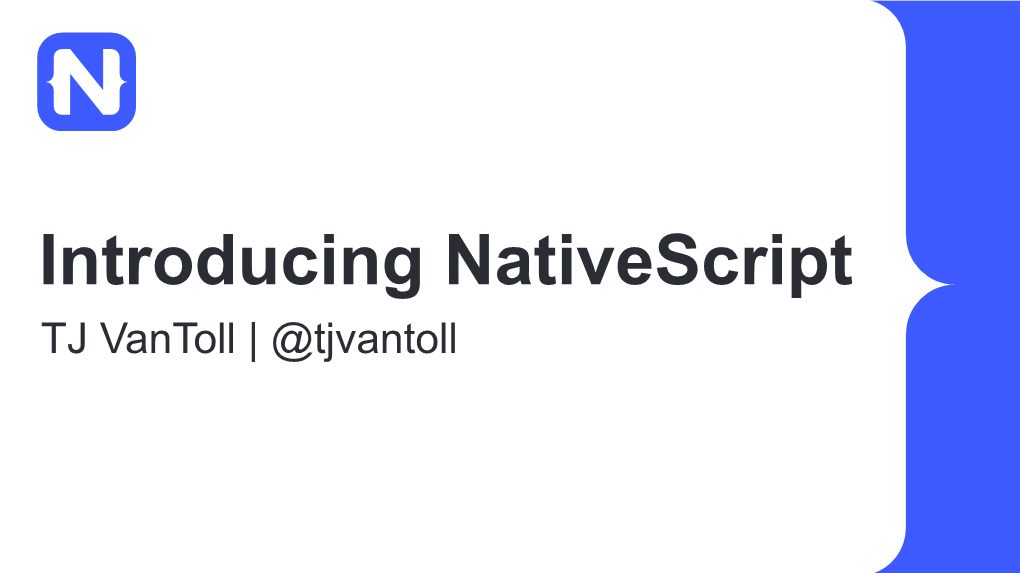 Introducing Nativescript TJ Vantoll | @Tjvantoll Nativescript.Org Nativescript Timeline