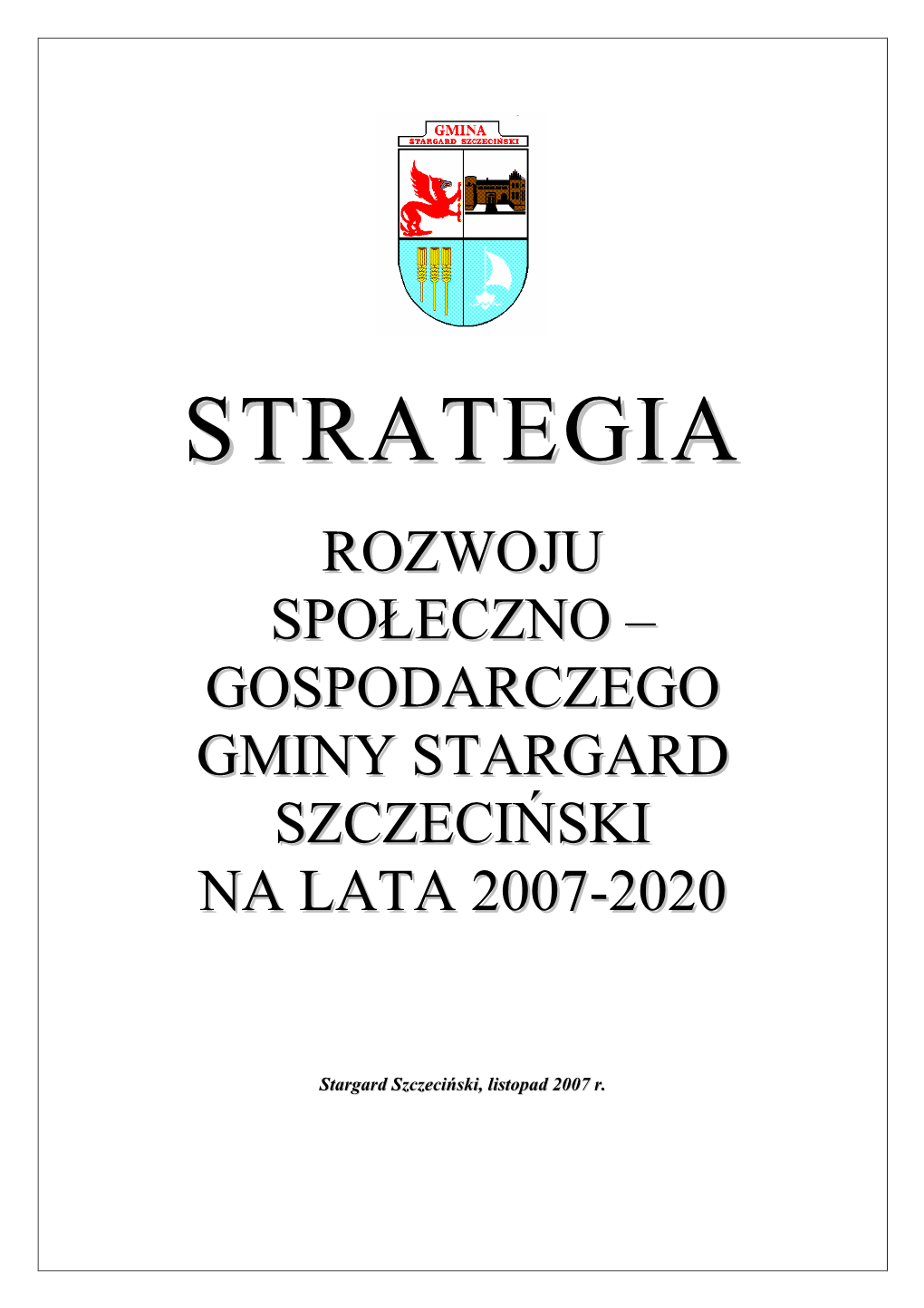 Strategia Rozwoju Społeczno - Gospodarczego Gminy S Targard Szczeci Ń S K I Na Lata 2007 – 2020