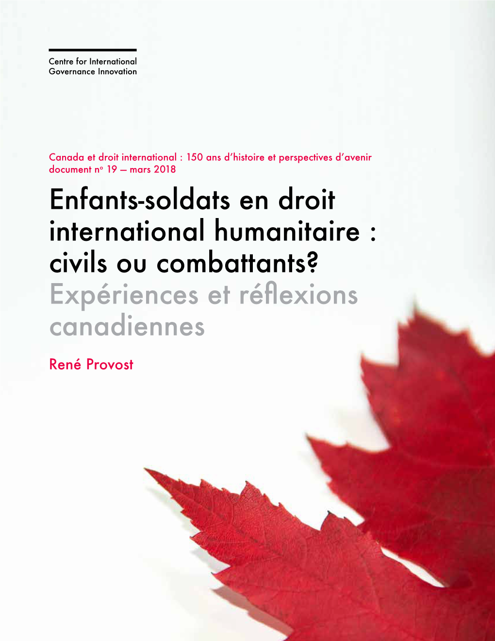 Enfants-Soldats En Droit International Humanitaire : Civils Ou Combattants? Expériences Et Réflexions Canadiennes