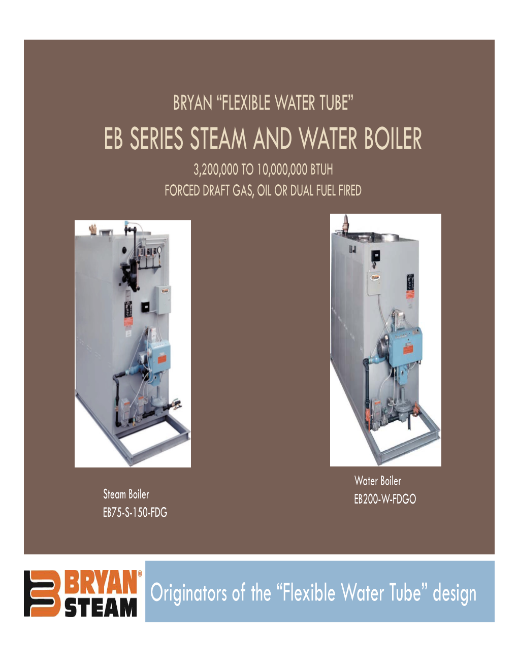 Eb Series Steam and Water Boiler 3,200,000 to 10,000,000 Btuh Forced Draft Gas, Oil Or Dual Fuel Fired