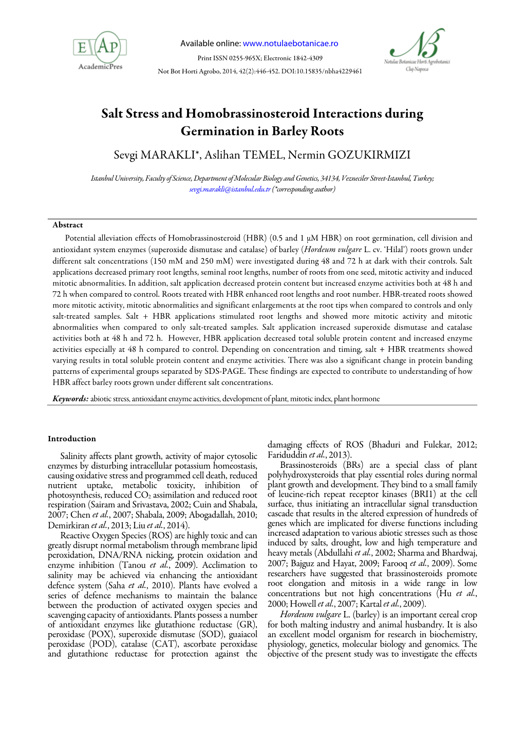 Salt Stress and Homobrassinosteroid Interactions During Germination in Barley Roots Sevgi MARAKLI*, Aslihan TEMEL, Nermin GOZUKIRMIZI