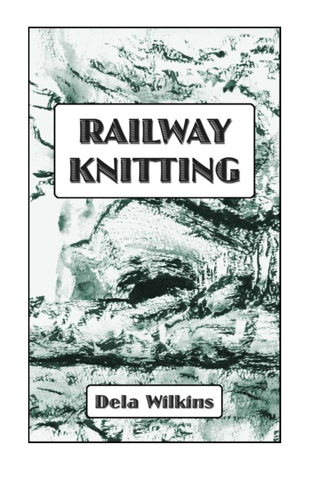 Railway Knitting Ebook by Dela Wilkins