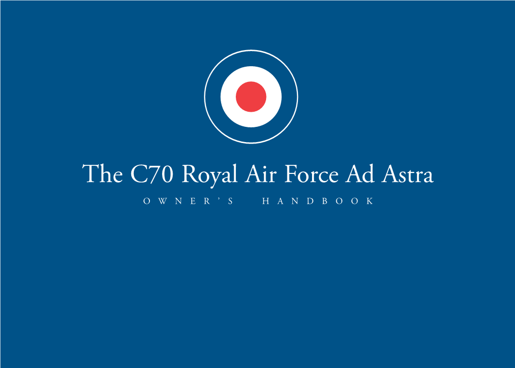 The C70 Royal Air Force Ad Astra OWNER’S HANDBOOK Time on Your Side