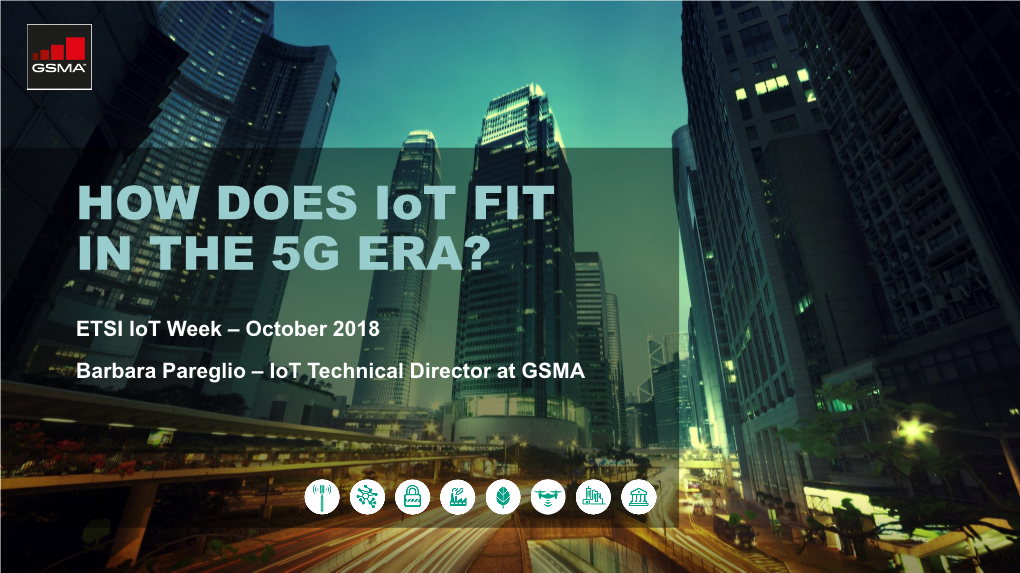 HOW DOES Iot FIT in the 5G ERA?