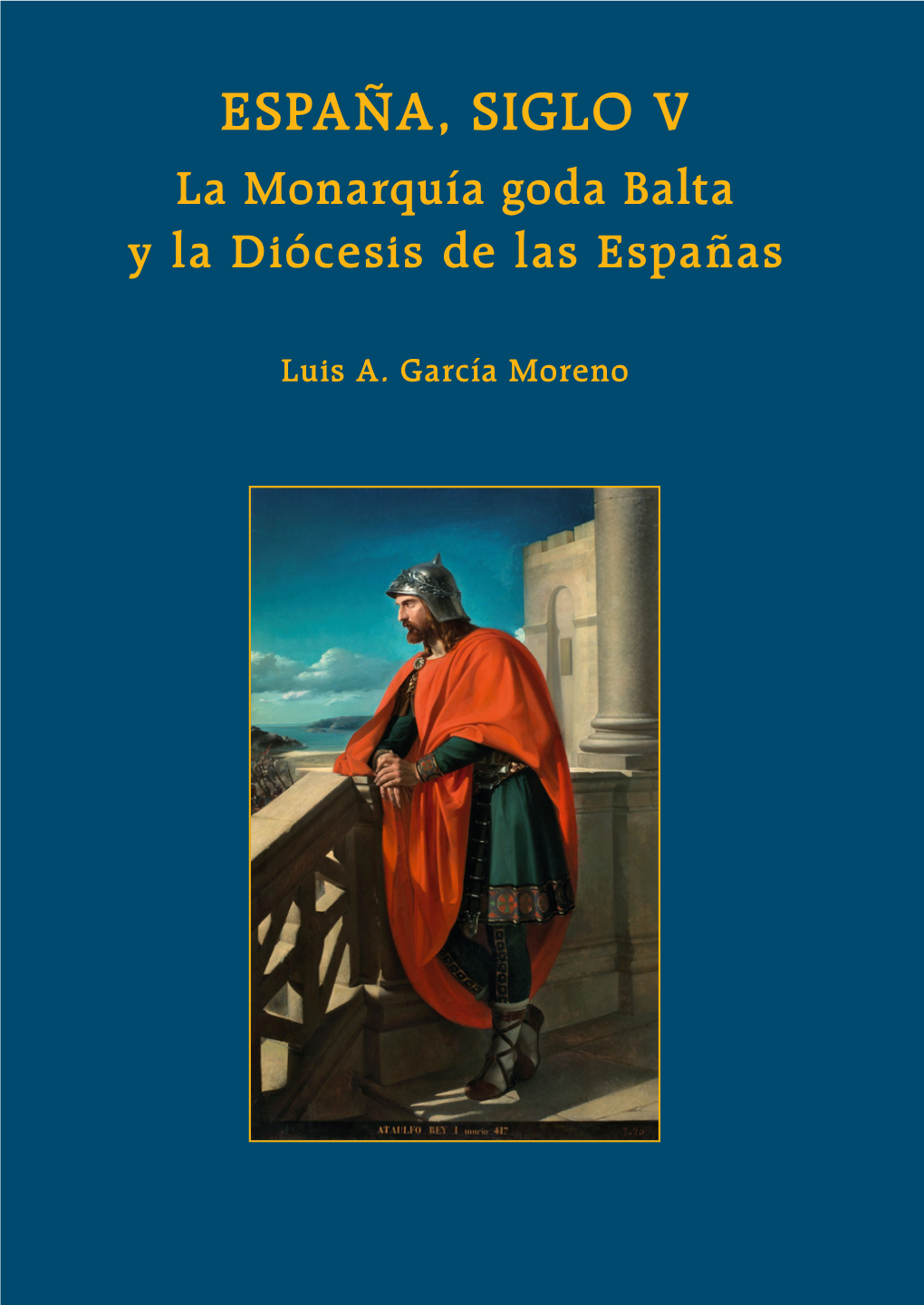 España, Siglo V. La Monarquía Goda Balta Y La Diócesis De Las