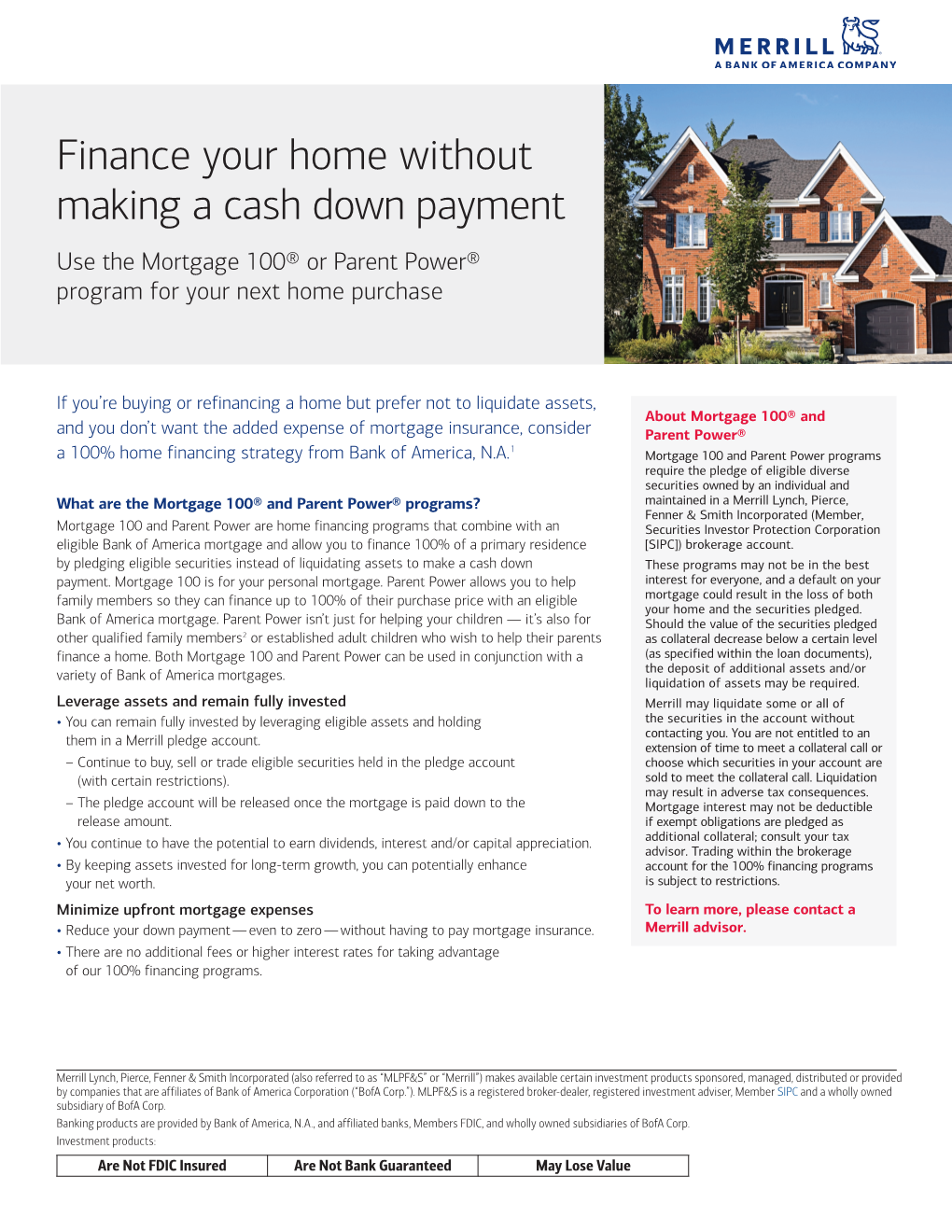 Finance Your Home Without Making a Cash Down Payment Use the Mortgage 100® Or Parent Power® Program for Your Next Home Purchase