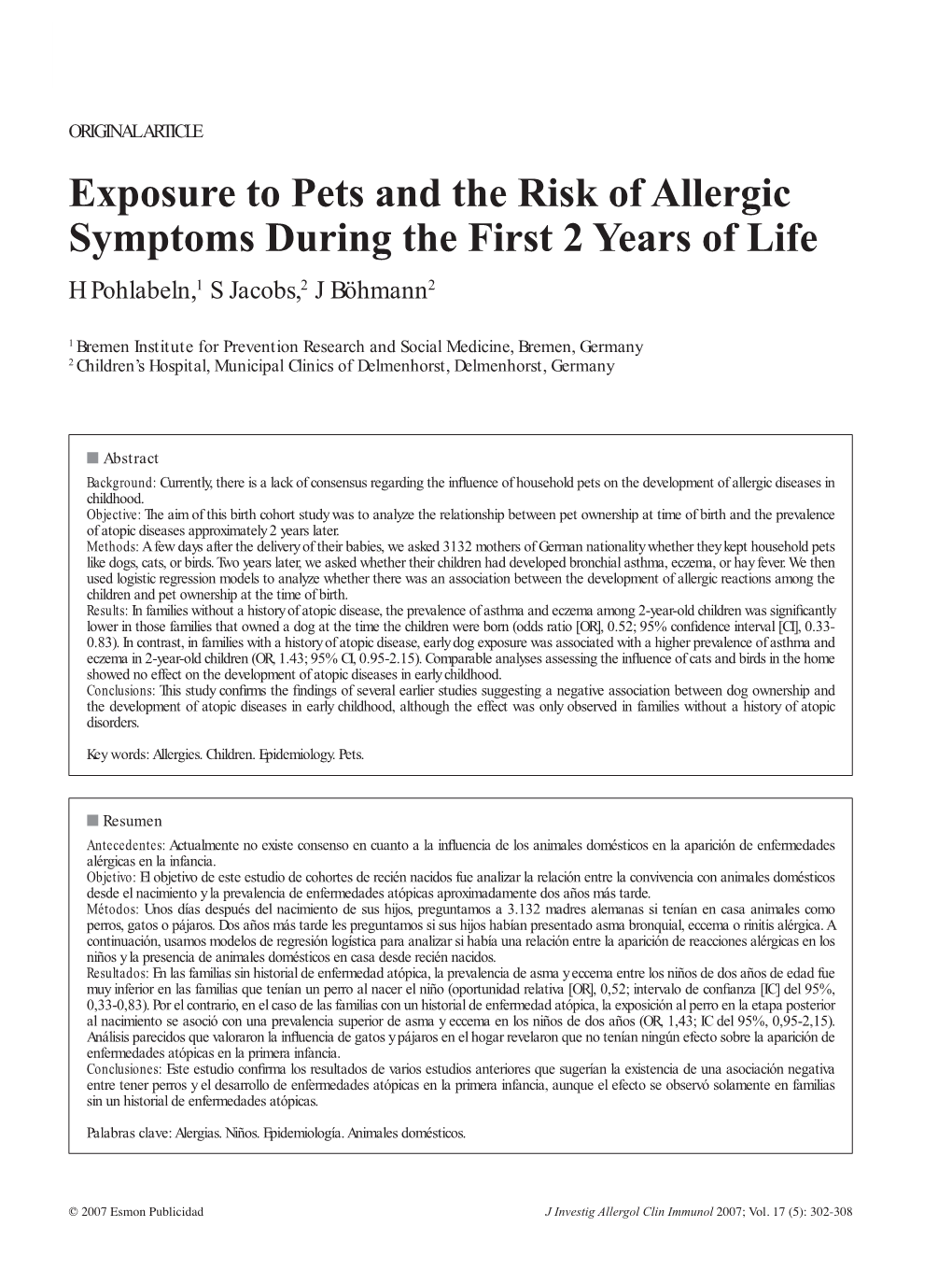 Exposure to Pets and the Risk of Allergic Symptoms During the First 2 Years of Life H Pohlabeln,1 S Jacobs,2 J Böhmann2