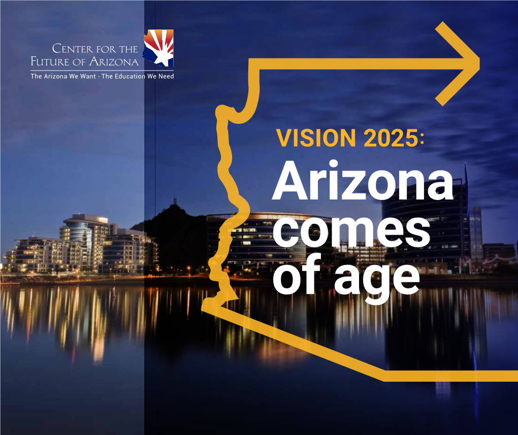 VISION 2025: Arizona Comes of Age VISION 2025: Arizona Comes of Age