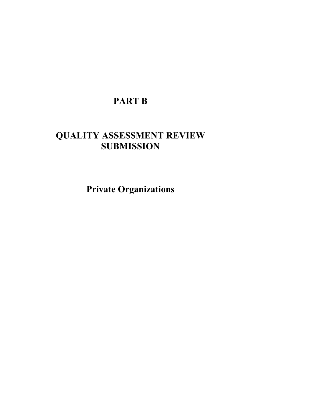 PART B QUALITY ASSESSMENT REVIEW SUBMISSION Private