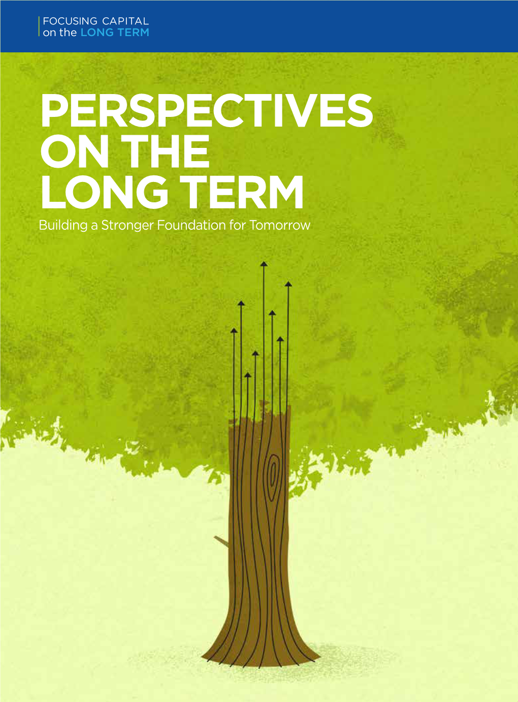 PERSPECTIVES on the LONG TERM Building a Stronger Foundation for Tomorrow PERSPECTIVES on the LONG TERM Building a Stronger Foundation for Tomorrow