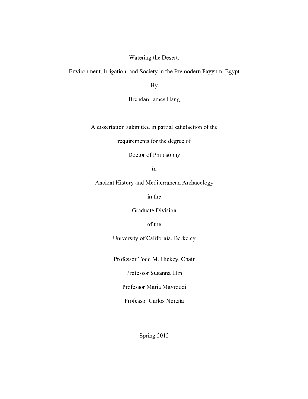 Watering the Desert: Environment, Irrigation, and Society in the Premodern Fayyūm, Egypt by Brendan James Haug a Dissertation