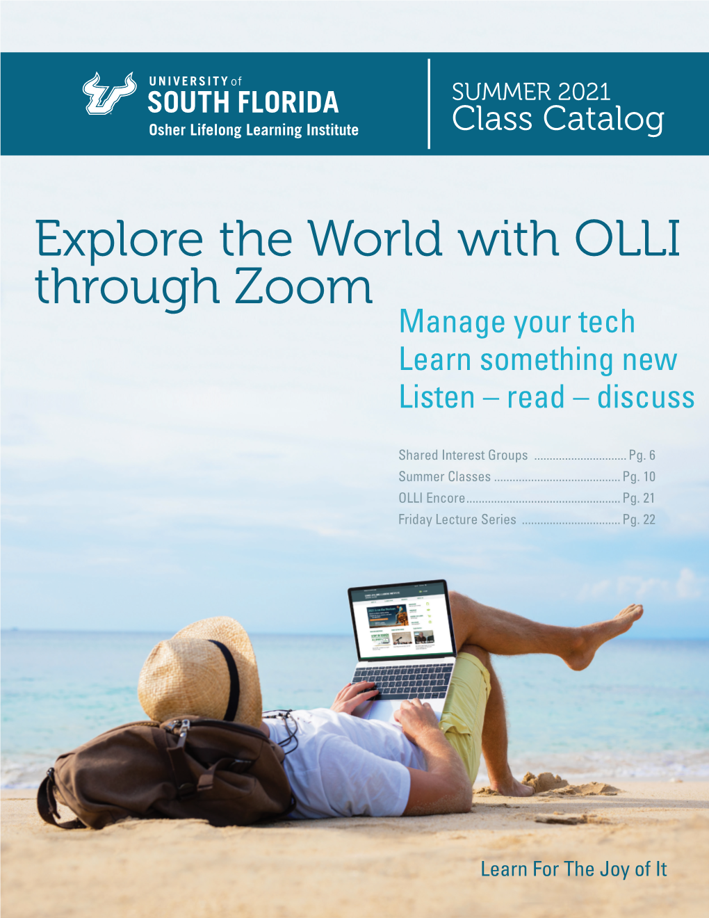 Explore the World with OLLI Through Zoom Manage Your Tech Learn Something New Listen – Read – Discuss