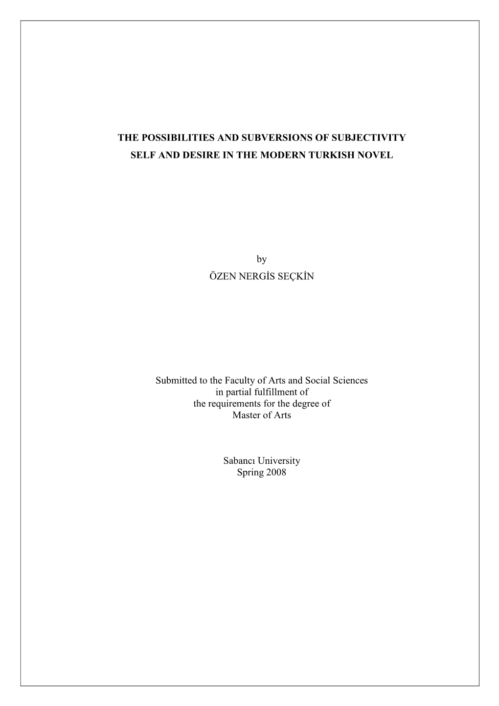 THE POSSIBILITIES and SUBVERSIONS of SUBJECTIVITY SELF and DESIRE in the MODERN TURKISH NOVEL by ÖZEN NERGĞS SEÇKĞN Submitt