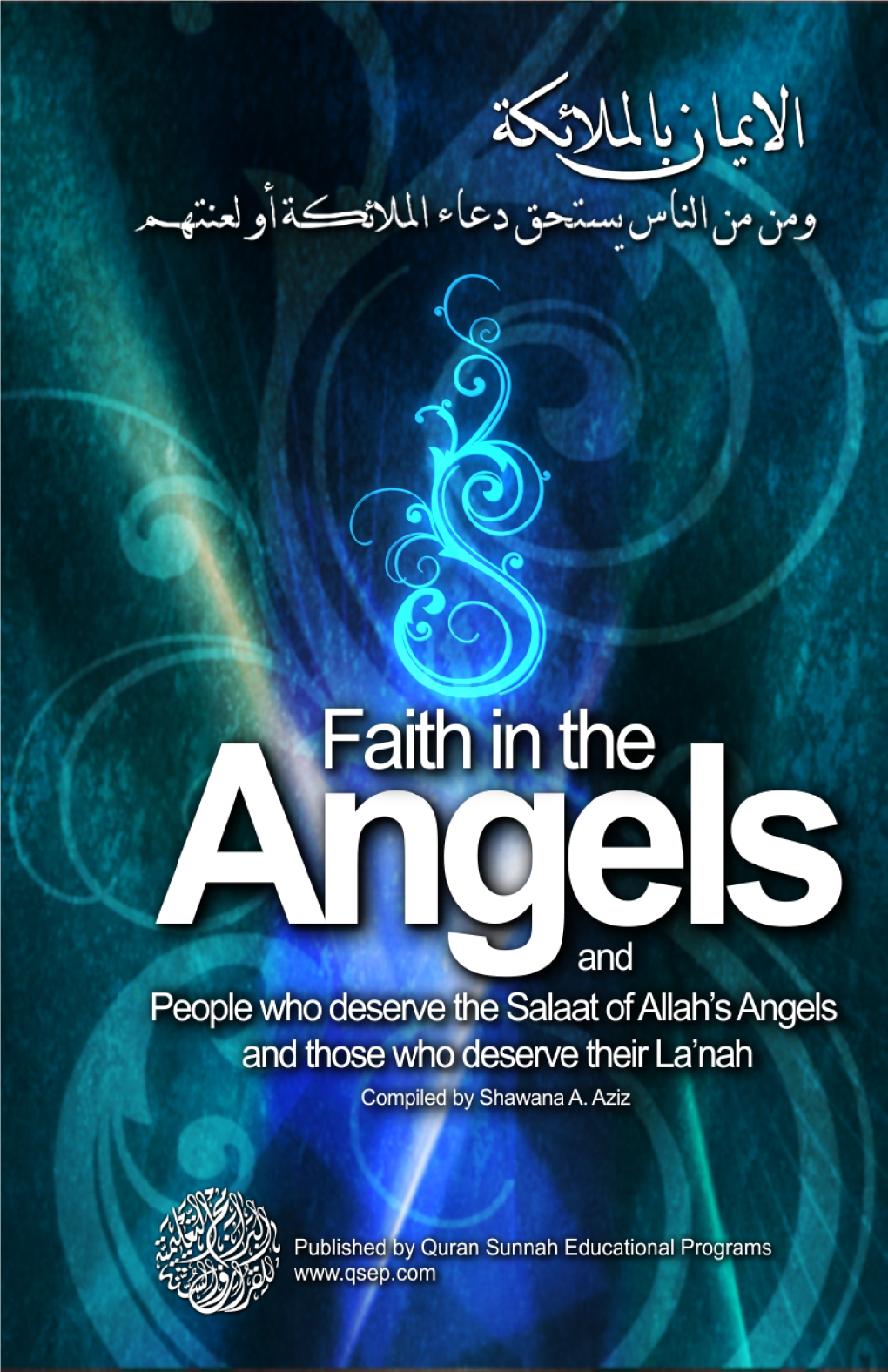 Belief in the Angels Has a Tremendous Effect on Human Life Because If One Is Aware of Their Presence (Around Him), He Becomes Alert