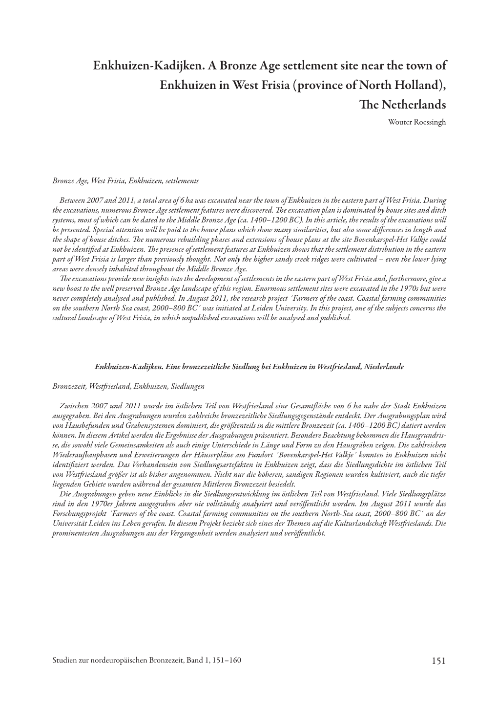 Enkhuizen-Kadijken. a Bronze Age Settlement Site Near the Town of Enkhuizen in West Frisia (Province of North Holland), the Netherlands Wouter Roessingh