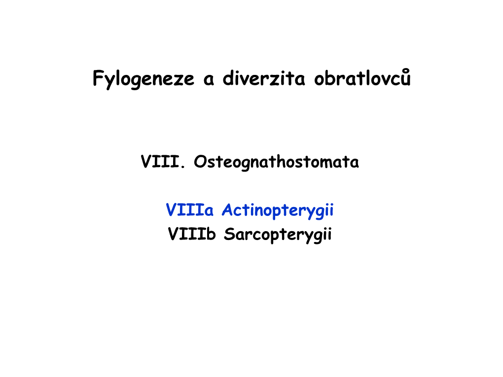 Actinopterygii Viiib Sarcopterygii VIII