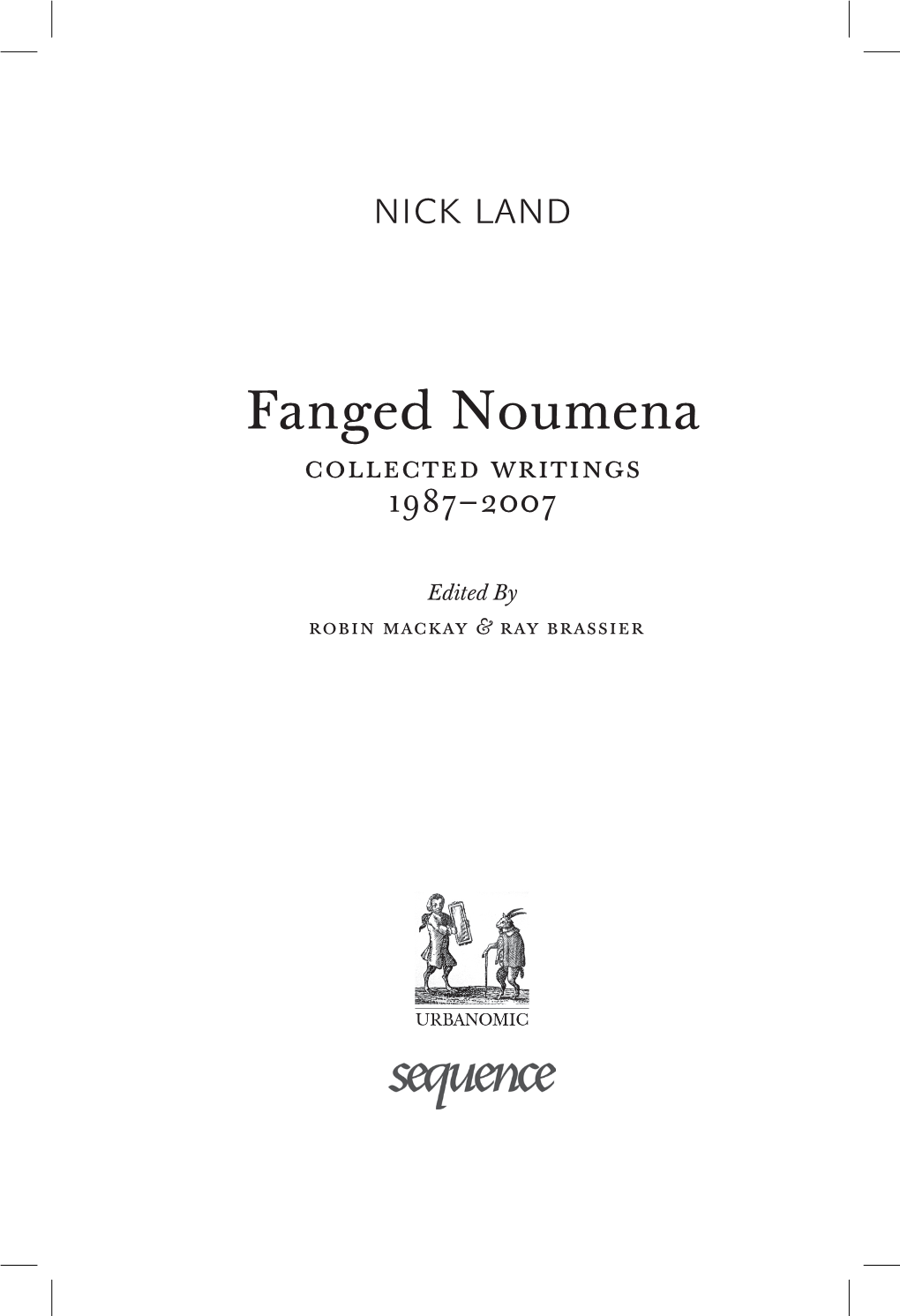 Fanged Noumena Collected Writings 1987–2007