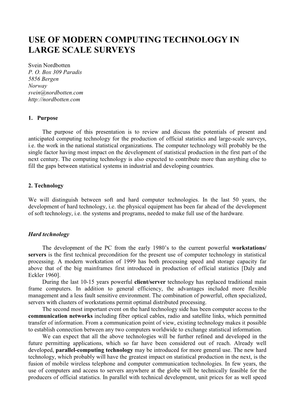 Use of Modern Computing Technology in Large Scale Surveys