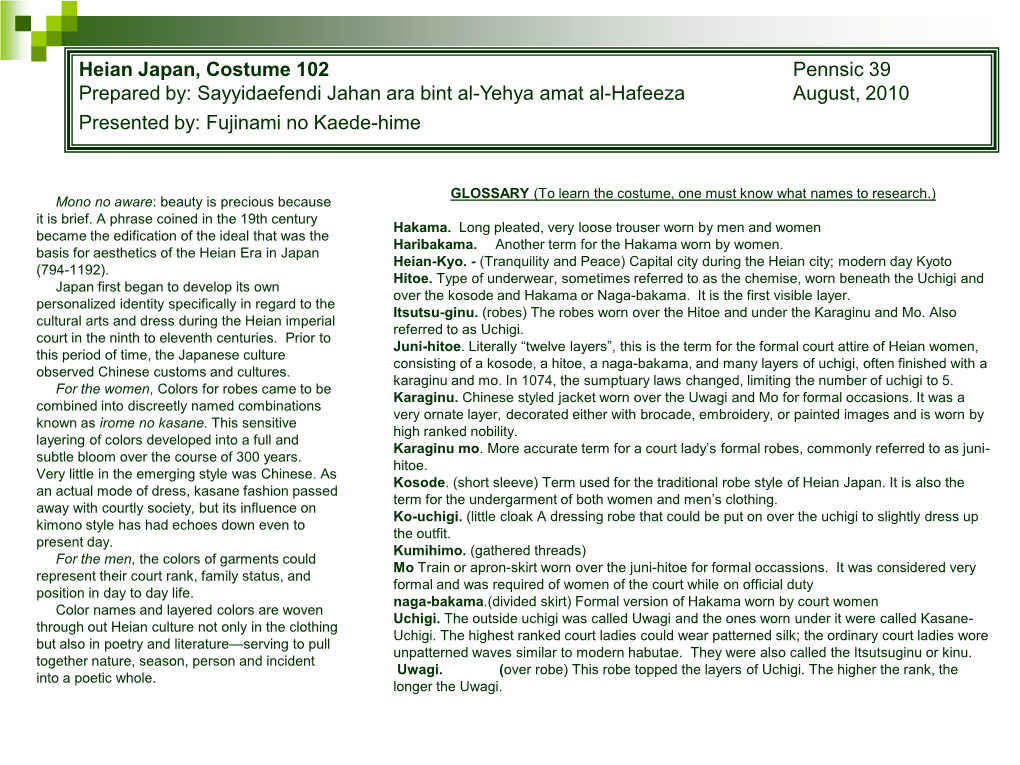 Heian Japan, Costume 102 Pennsic 39 Prepared By: Sayyidaefendi Jahan Ara Bint Al-Yehya Amat Al-Hafeeza August, 2010 Presented By: Fujinami No Kaede-Hime