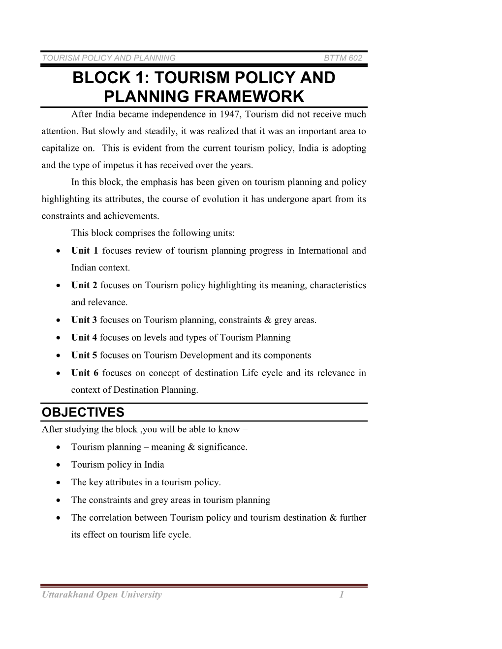 BLOCK 1: TOURISM POLICY and PLANNING FRAMEWORK After India Became Independence in 1947, Tourism Did Not Receive Much Attention