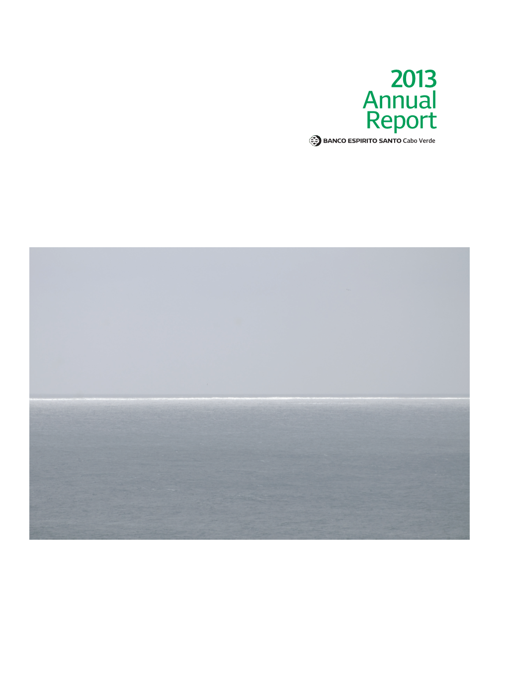 2013 Annual Report Cabo Verde Contents Annual Report 2013 Banco Espírito Santo Cabo Verde