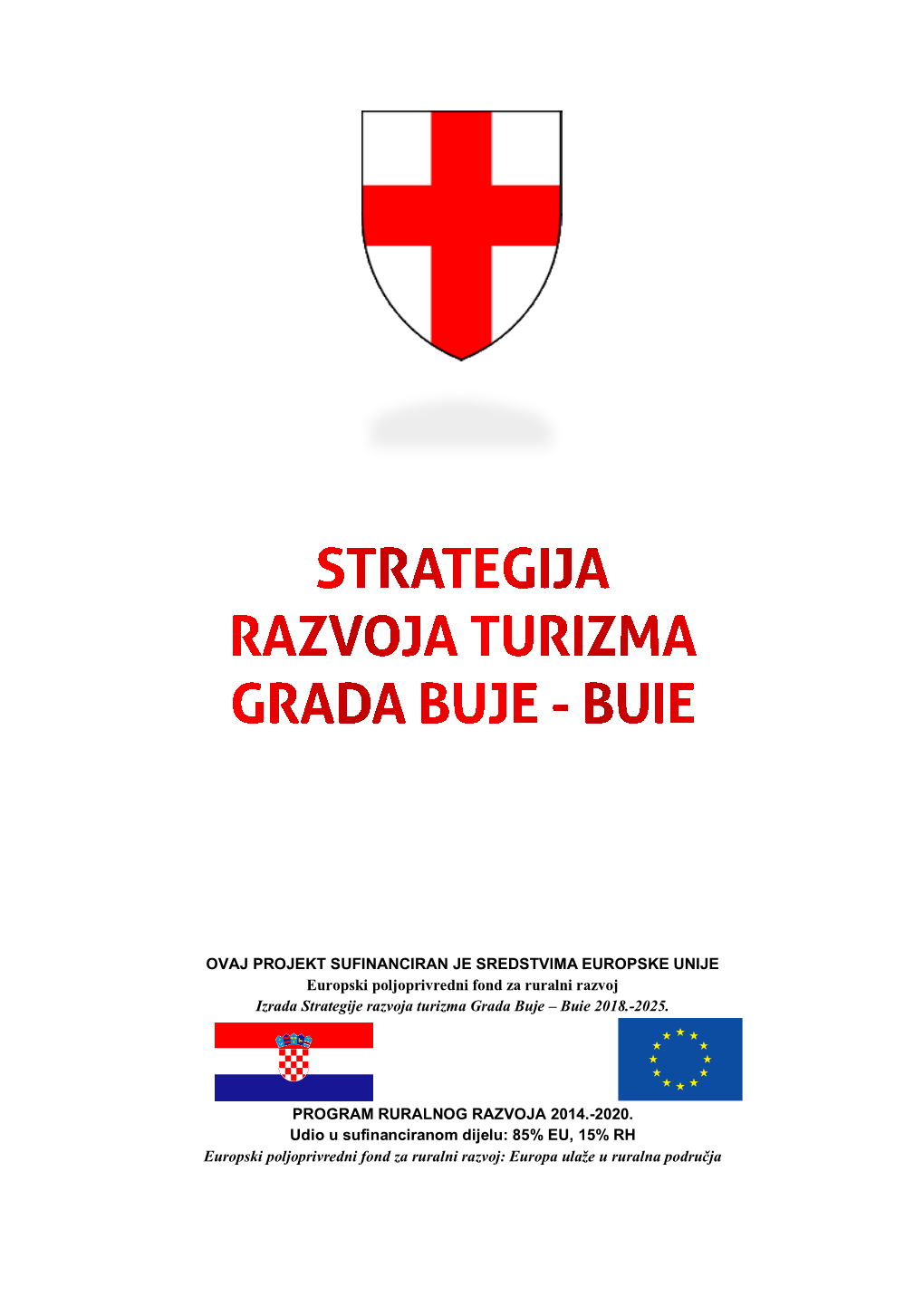 OVAJ PROJEKT SUFINANCIRAN JE SREDSTVIMA EUROPSKE UNIJE Europski Poljoprivredni Fond Za Ruralni Razvoj Izrada Strategije Razvoja Turizma Grada Buje – Buie 2018.-2025