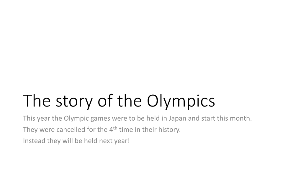 The Story of the Olympics This Year the Olympic Games Were to Be Held in Japan and Start This Month