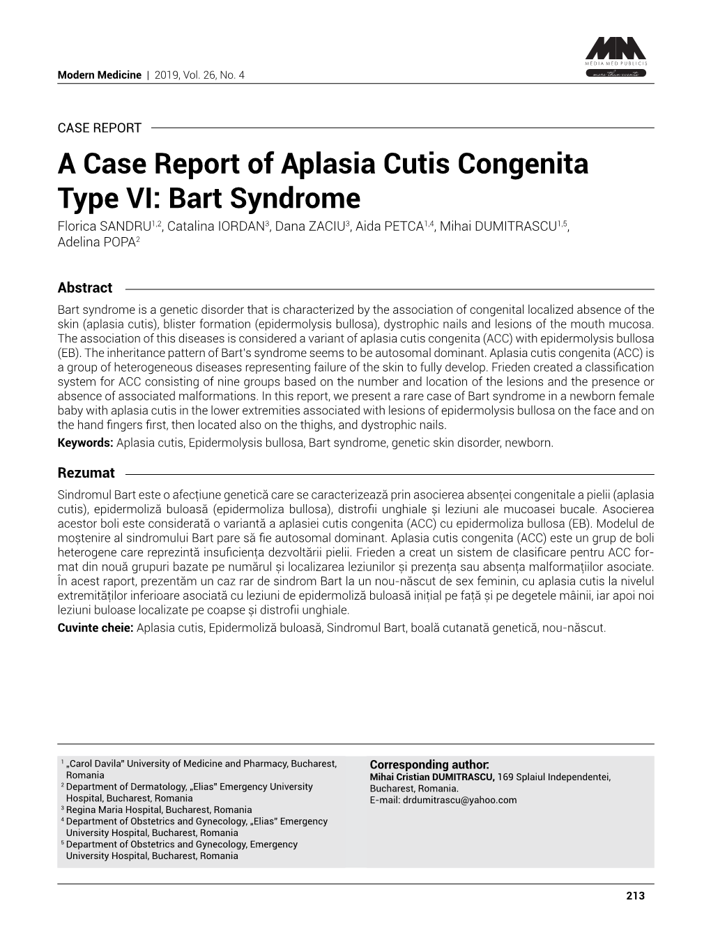 A Case Report of Aplasia Cutis Congenita Type VI: Bart Syndrome Florica SANDRU1,2, Catalina IORDAN3, Dana ZACIU3, Aida PETCA1,4, Mihai DUMITRASCU1,5, Adelina POPA2