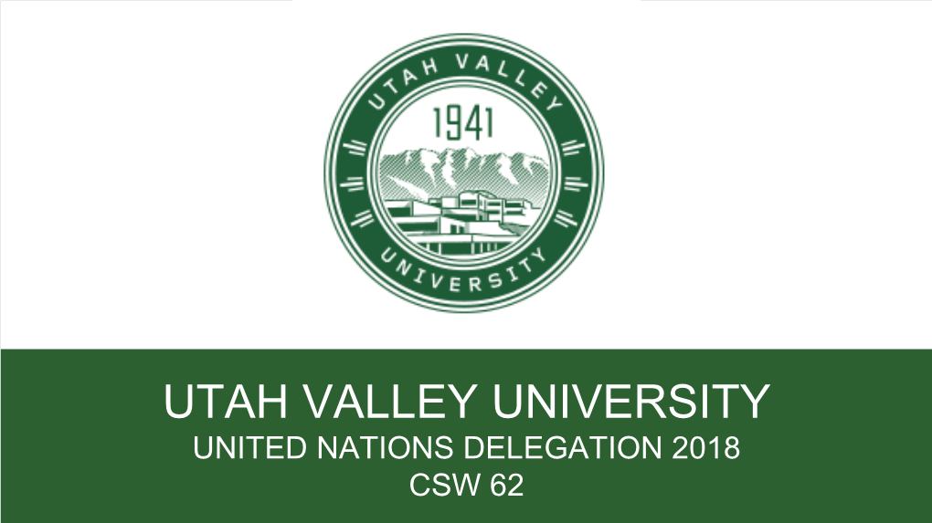 UTAH VALLEY UNIVERSITY UNITED NATIONS DELEGATION 2018 CSW 62 Moderator