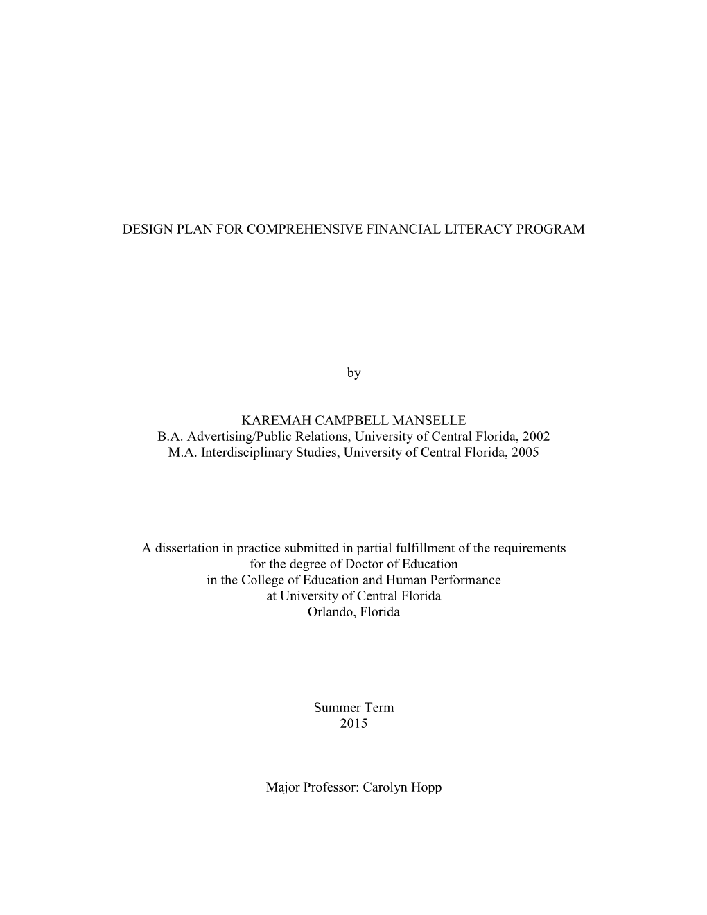 DESIGN PLAN for COMPREHENSIVE FINANCIAL LITERACY PROGRAM by KAREMAH CAMPBELL MANSELLE B.A. Advertising/Public Relations, Univers