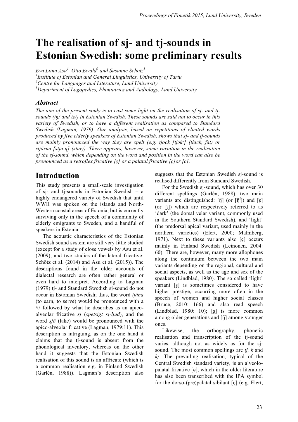 The Realisation of Sj- and Tj-Sounds in Estonian Swedish: Some Preliminary Results