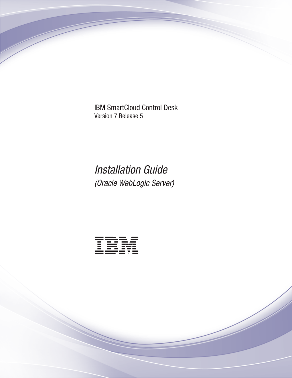 IBM Smartcloud Control Desk: Installation Guide (Oracle Weblogic Server) Managing Process Solution Deployment from the Deploying EAR Files