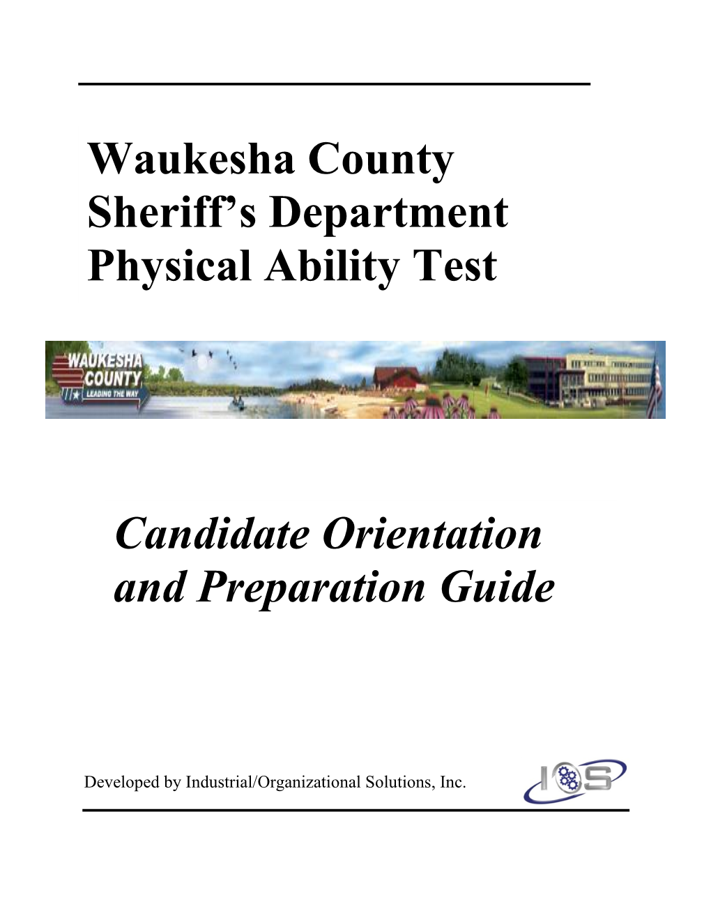 Candidate Orientation and Preparation Guide Waukesha County Sheriff's Department Physical Ability Test Physical-Ability Test