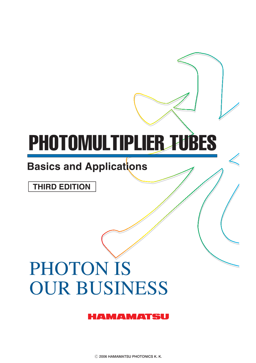 PHOTOMULTIPLIER TUBES Basics and Applications