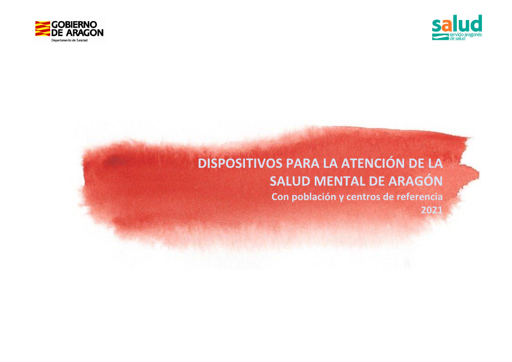 DISPOSITIVOS PARA LA ATENCIÓN DE LA SALUD MENTAL DE ARAGÓN Con Población Y Centros De Referencia 2021