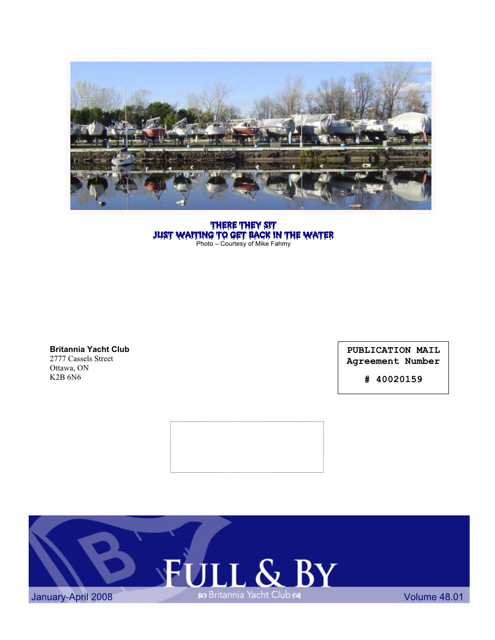 THERE THEY SIT JUST WAITING to GET BACK in the WATER PUBLICATION MAIL Agreement Number # 40020159 January-April 2008 Volume 48.0