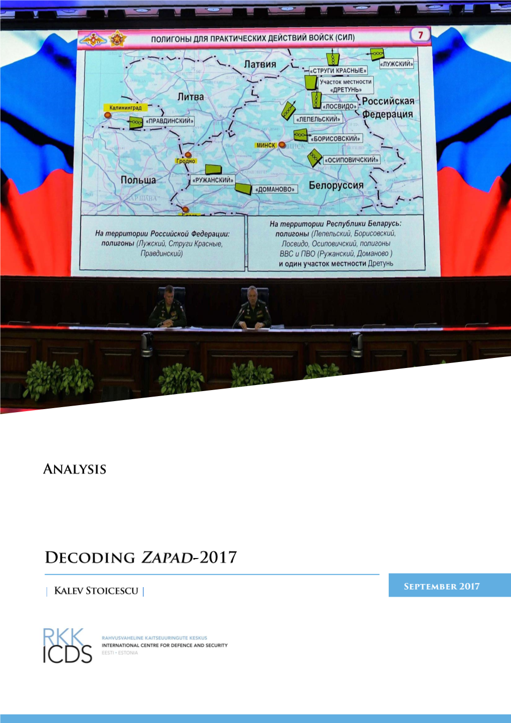 Decoding Zapad-2017 Authors: Stoicescu, Kalev Publication Date: September 2017 Category: Analysis