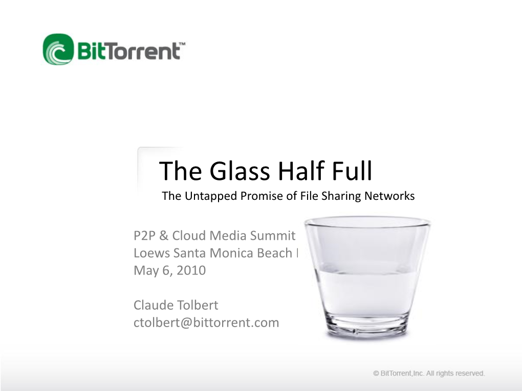 Bittorrent Is: • a Vast Network of Consumers Using Software “Clients” and Websites to Get Content and Rely on Each Other for Bandwidth