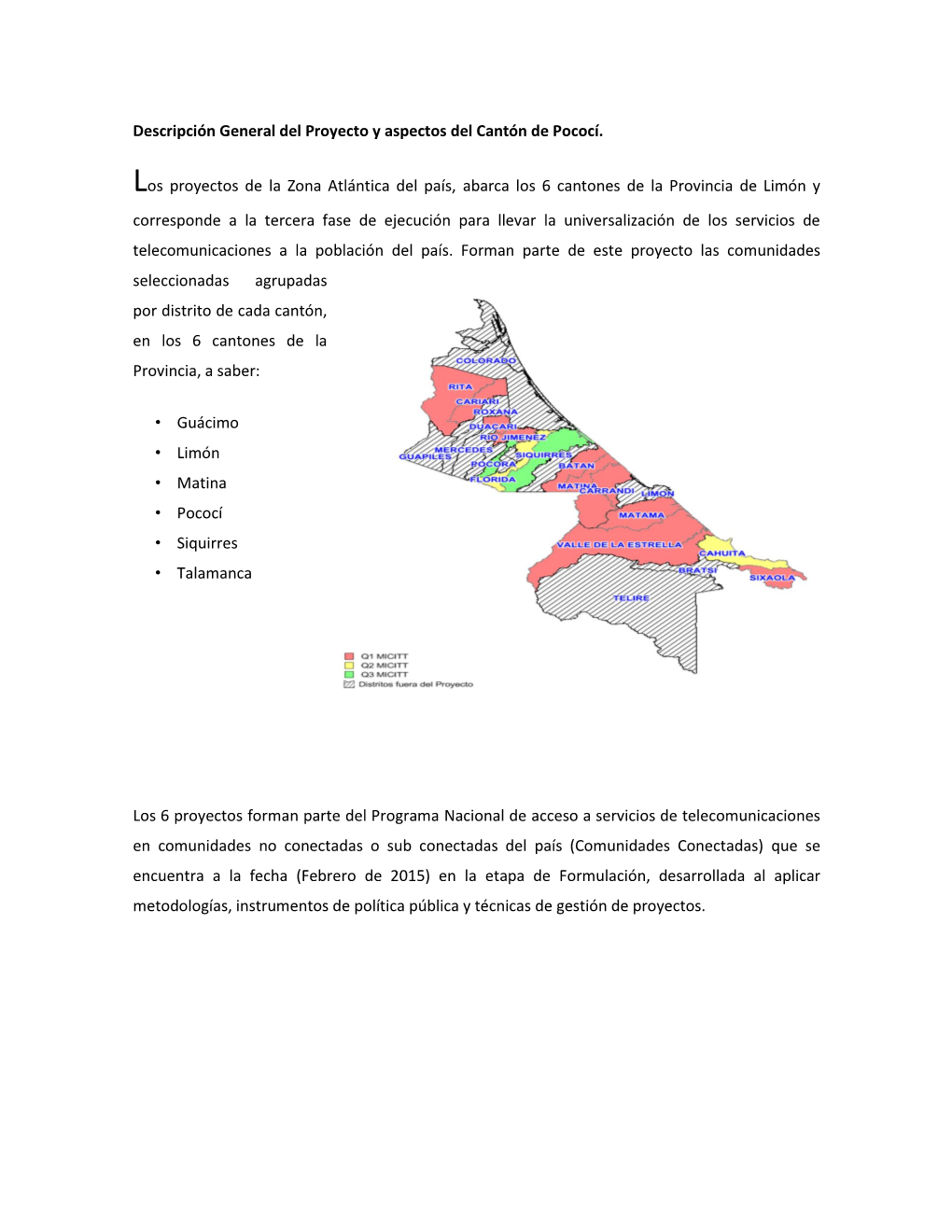 Descripción General Del Proyecto Y Aspectos Del Cantón De Pococí. Los Proyectos De La Zona Atlántica Del País, Abarca Los 6