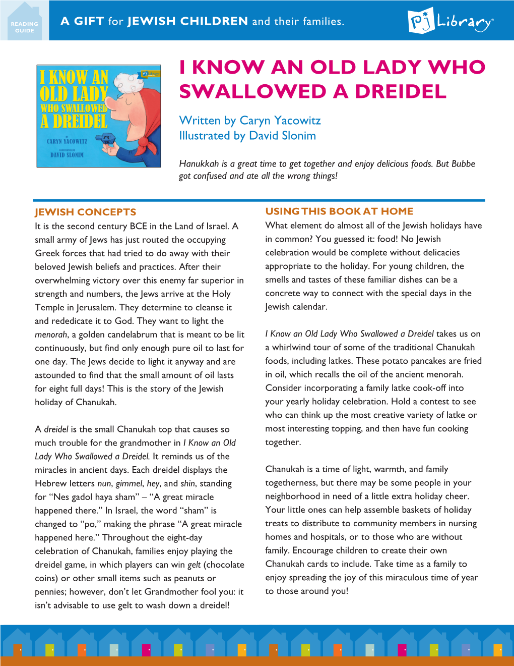 I KNOW an OLD LADY WHO SWALLOWED a DREIDEL Written by Caryn Yacowitz Illustrated by David Slonim