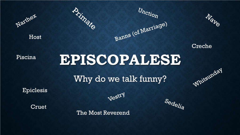 EPISCOPALESE Why Do We Talk Funny? Epiclesis