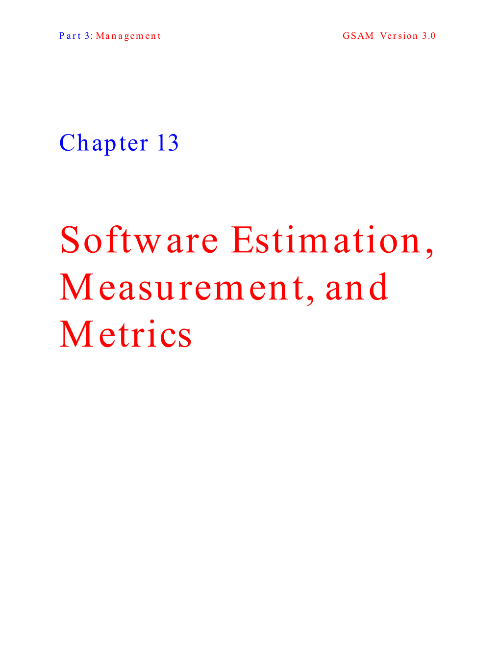 Software Estimation, Measurement, and Metrics Chapter 13: Software Estimation, Measurement & Metrics GSAM Version 3.0