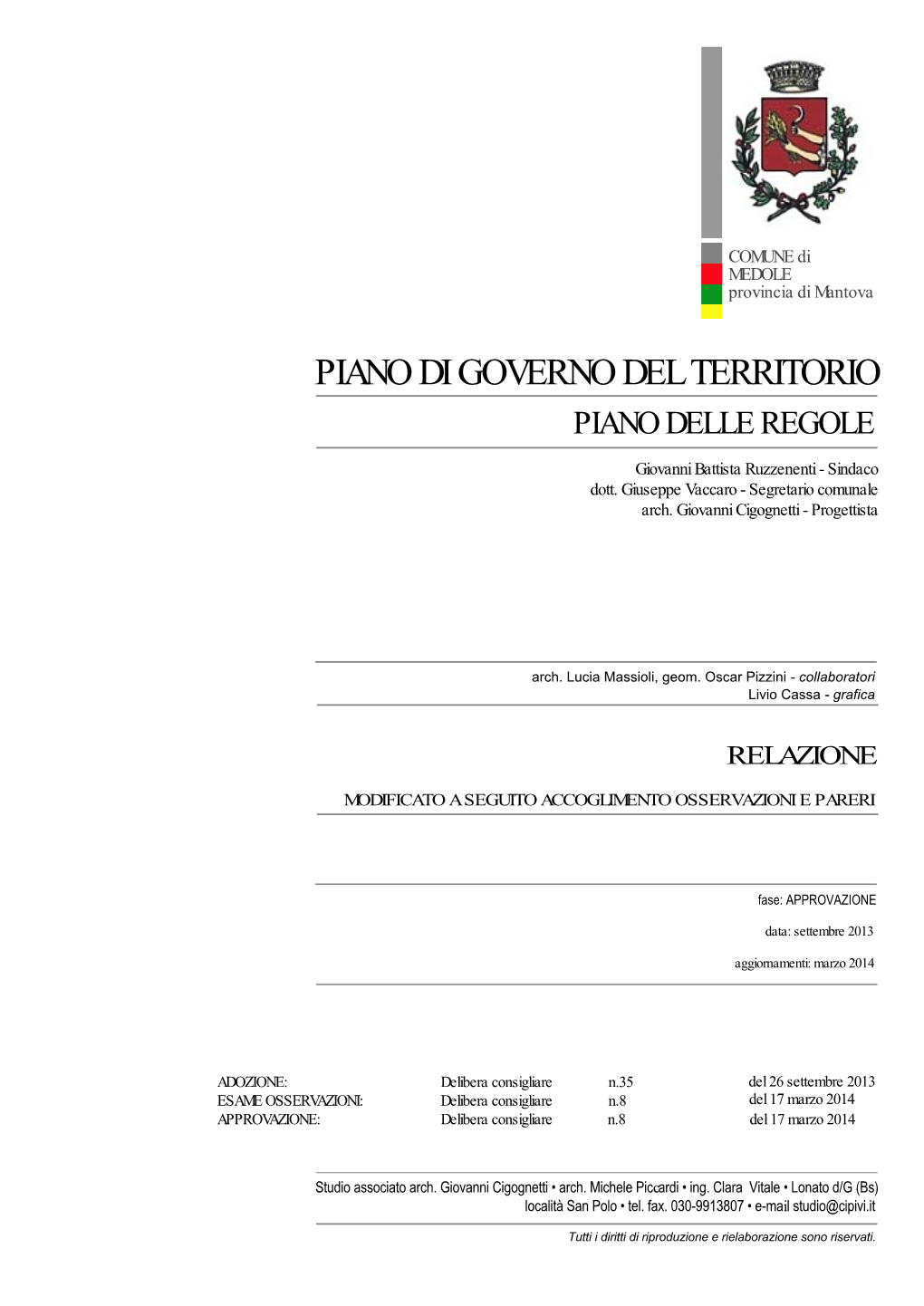 PIANO DI GOVERNO DEL TERRITORIO PIANO DELLE REGOLE Giovanni Battista Ruzzenenti - Sindaco Dott