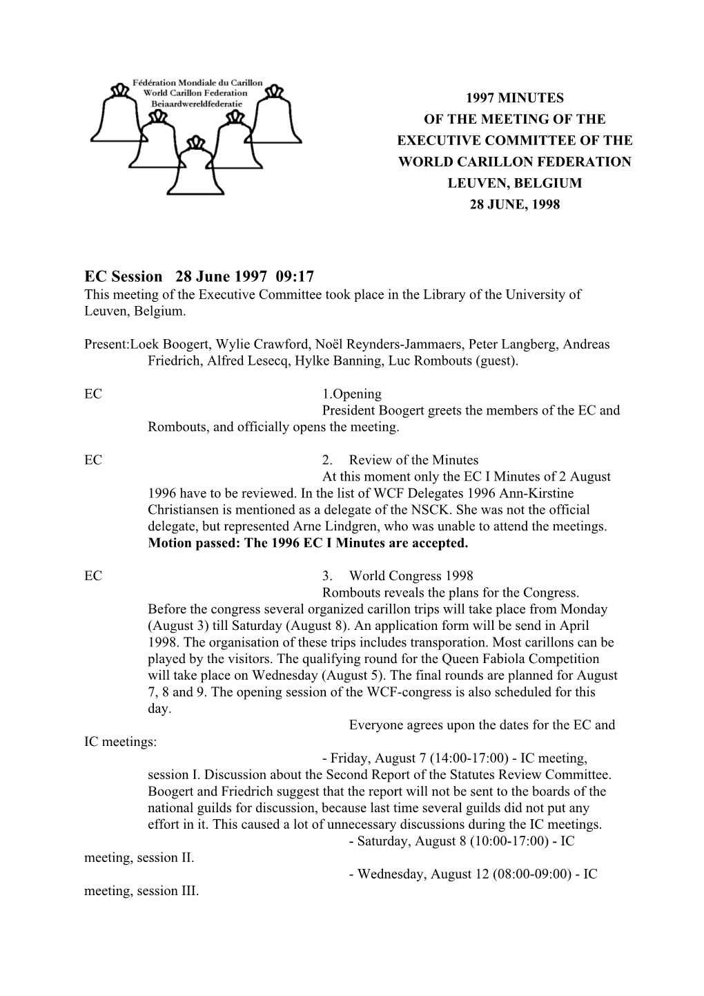 EC Session 28 June 1997 09:17 This Meeting of the Executive Committee Took Place in the Library of the University of Leuven, Belgium