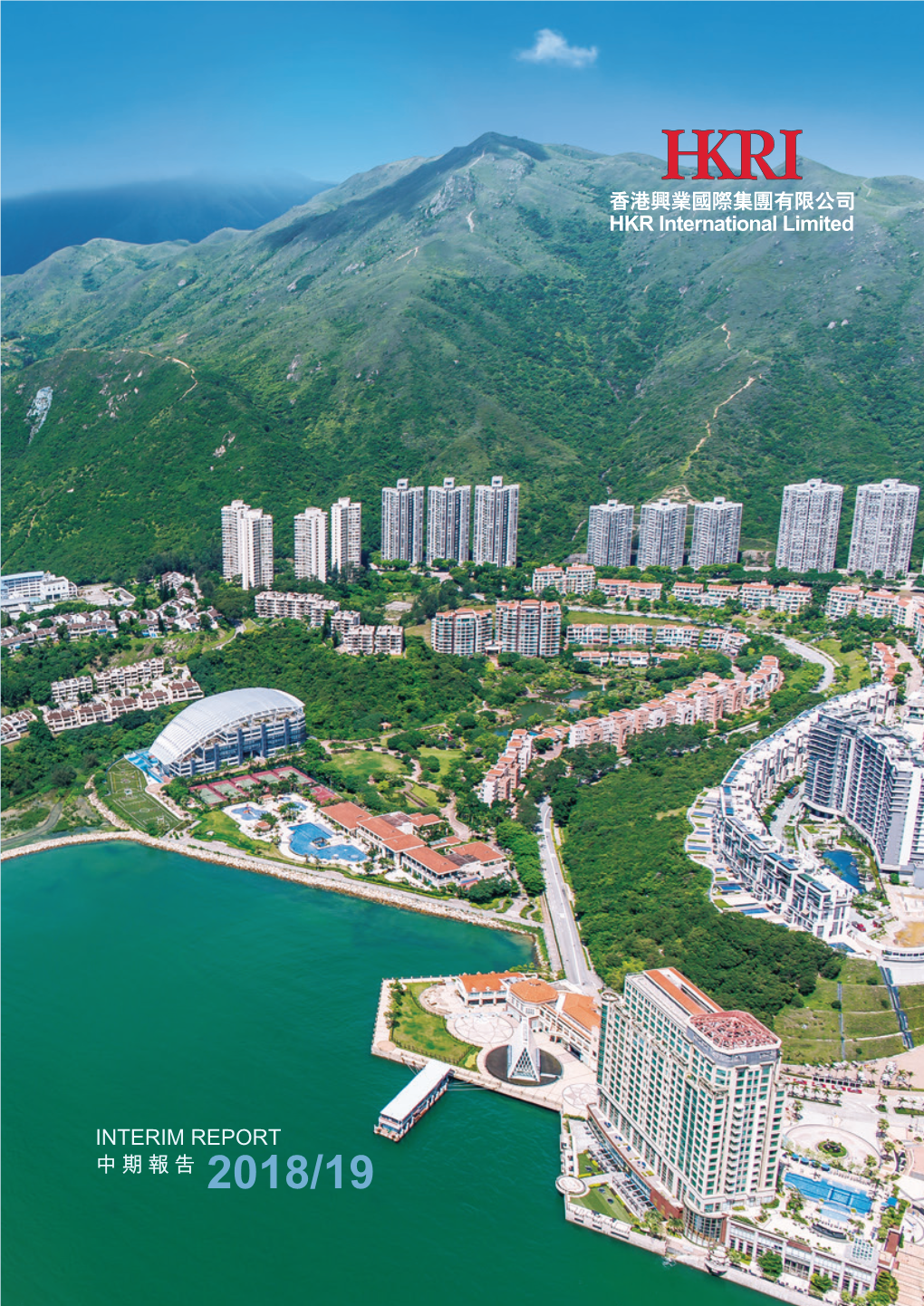 INTERIM REPORT 中期報告 2018/19 Discovery College Club Siena Seaside Pavilion Auberge Discovery Bay Hong Kong 智新書院 海澄湖畔會所 海濱禮堂 香港愉景灣酒店 CONTENTS