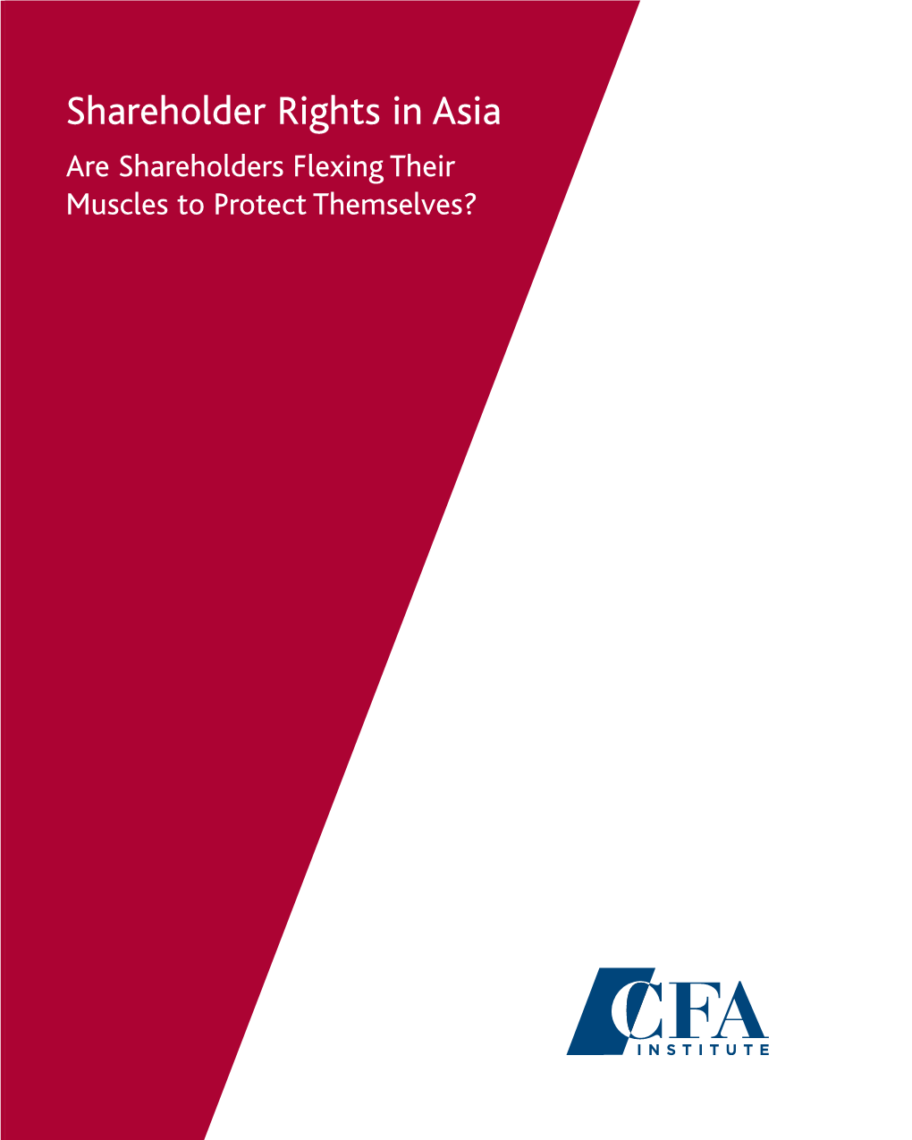 Shareholder Rights in Asia Are Shareholders Flexing Their Muscles to Protect Themselves? ©2010 CFA Institute